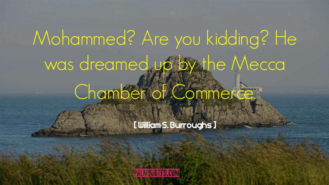 Chamber Of Commerce quotes by William S. Burroughs