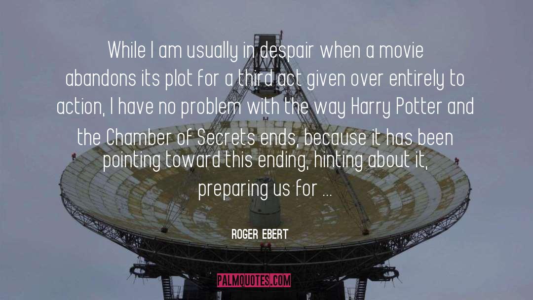 Chamber Of Secrets quotes by Roger Ebert