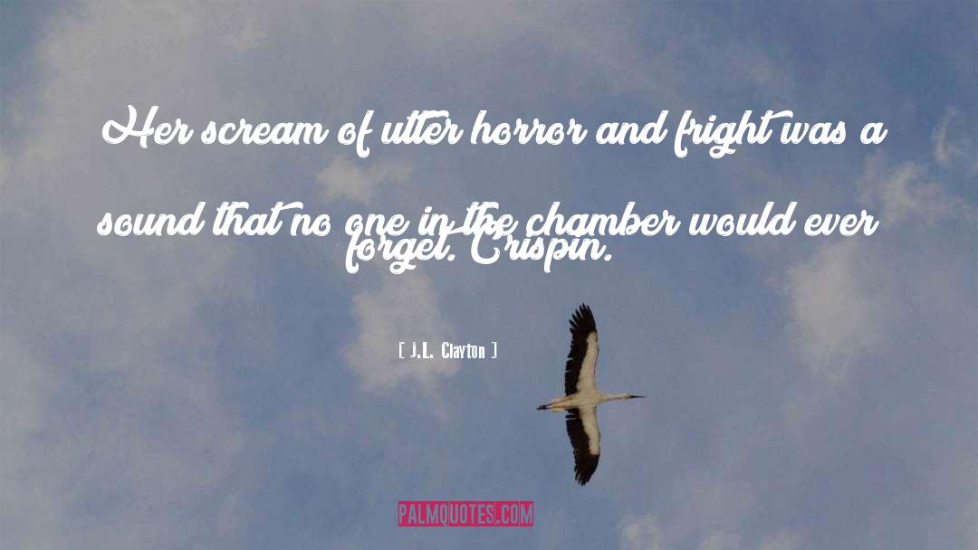 Chamber quotes by J.L. Clayton