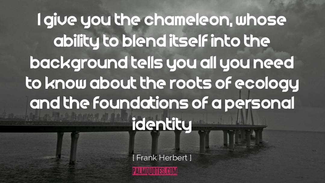 Chameleon quotes by Frank Herbert