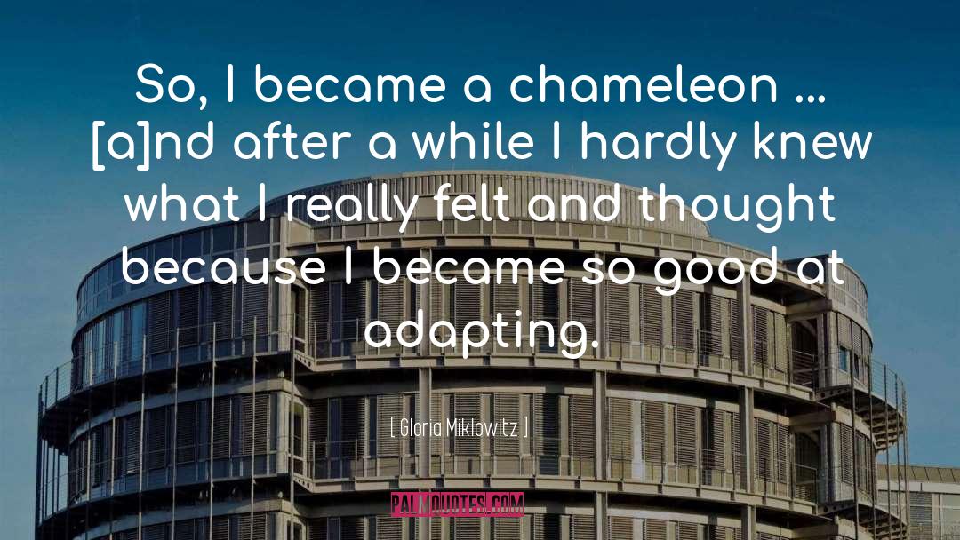 Chameleon quotes by Gloria Miklowitz