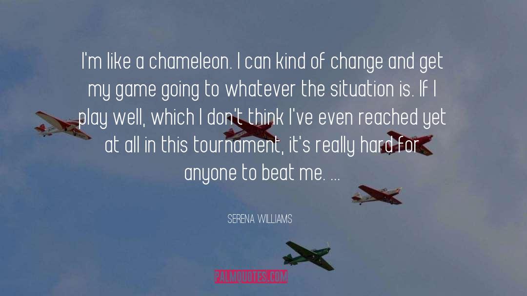 Chameleon quotes by Serena Williams