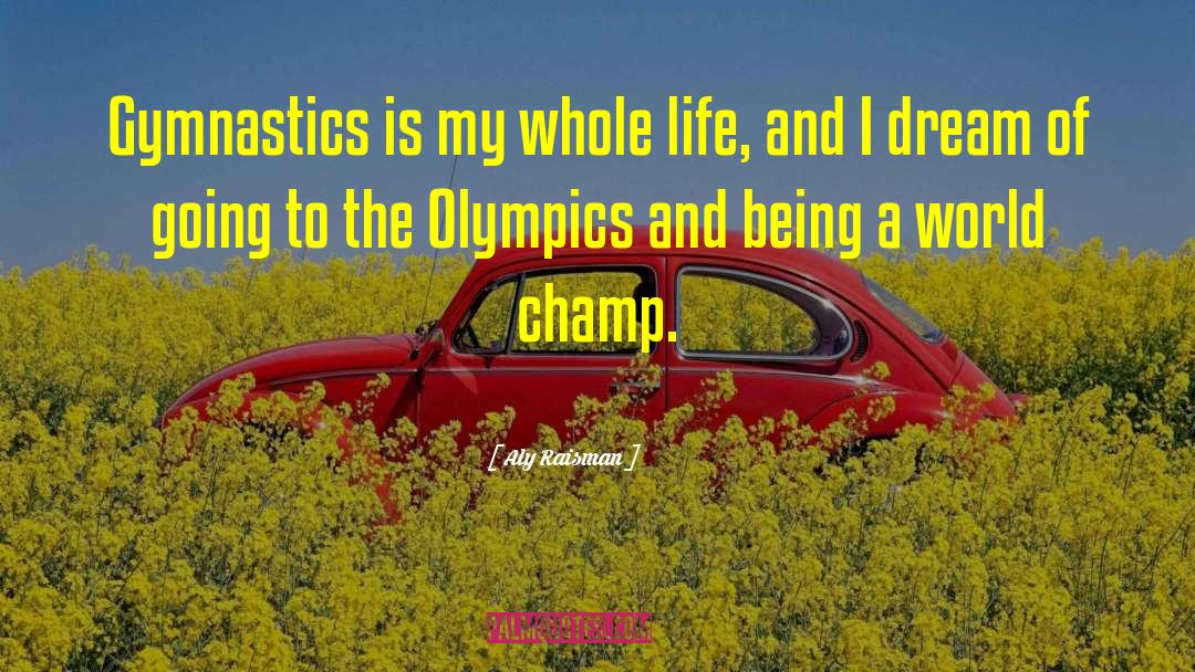 Champ quotes by Aly Raisman