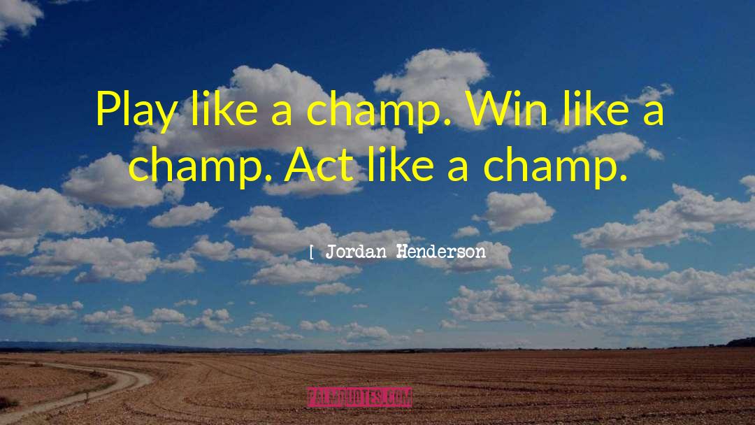 Champ quotes by Jordan Henderson