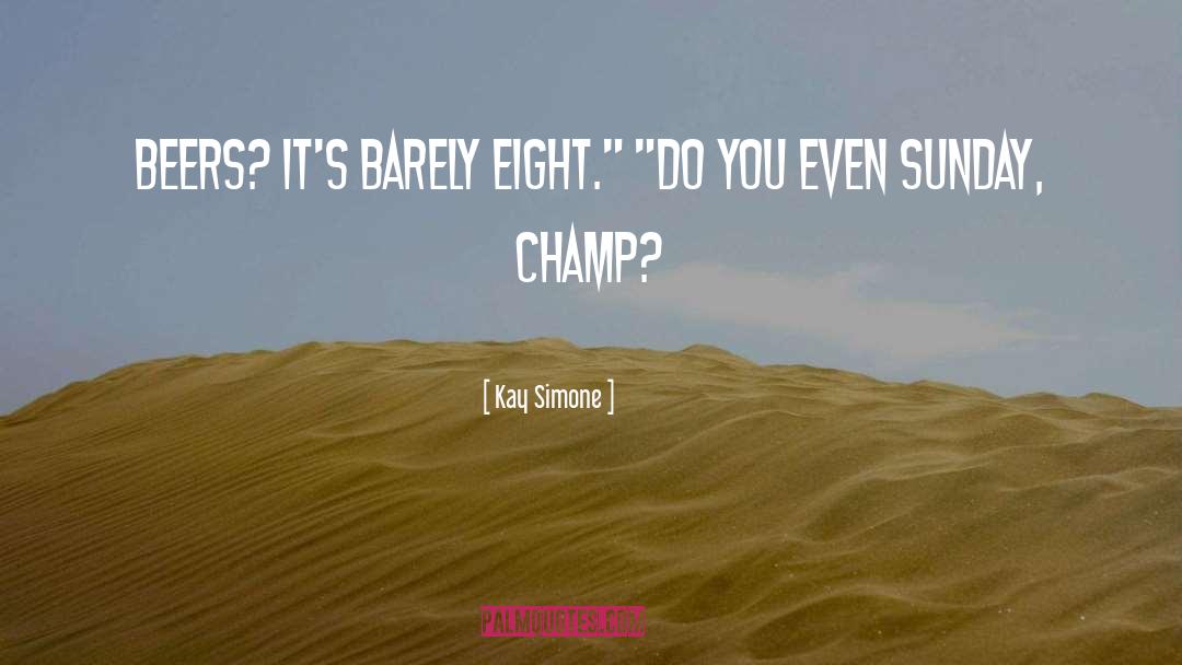 Champ quotes by Kay Simone