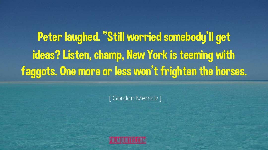 Champ quotes by Gordon Merrick