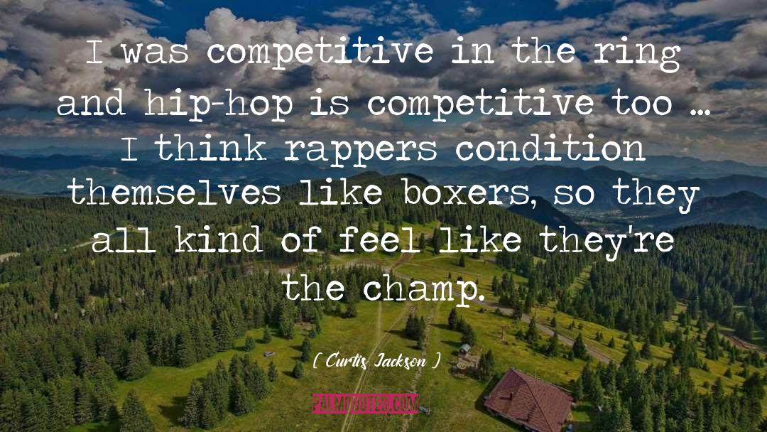 Champ quotes by Curtis Jackson