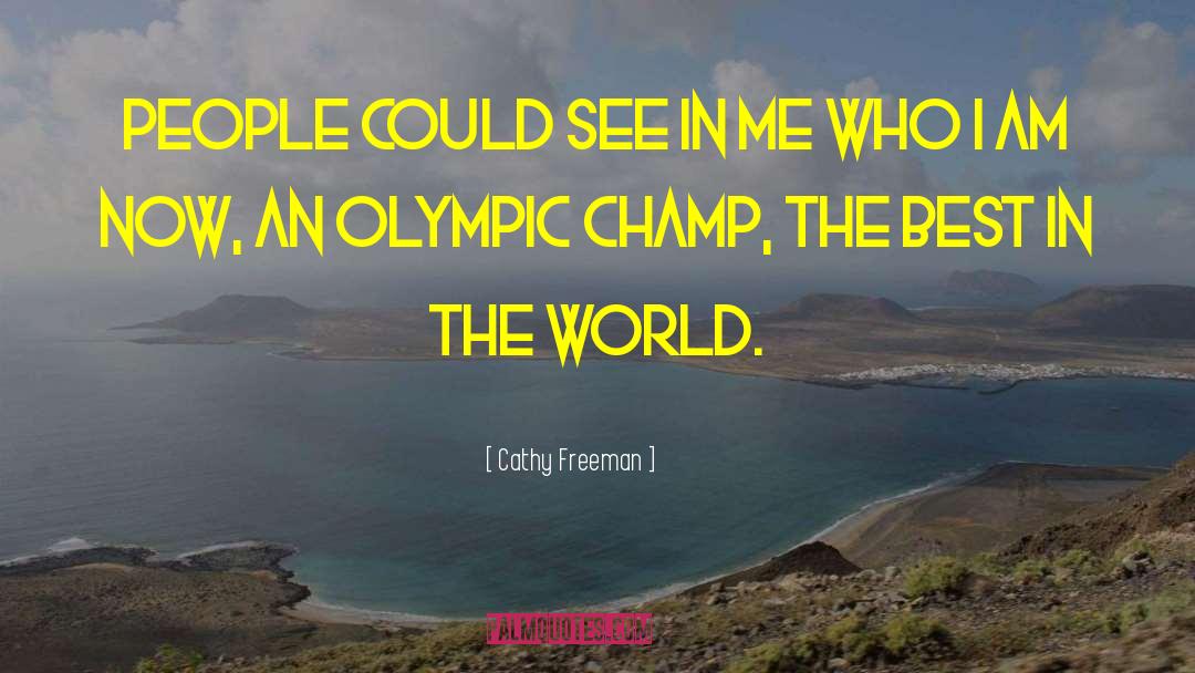 Champ quotes by Cathy Freeman