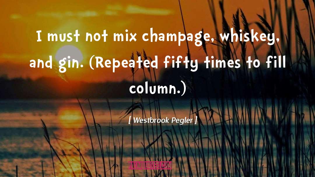 Champage quotes by Westbrook Pegler