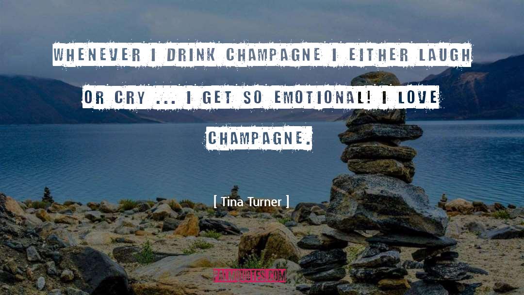 Champagne Drinking quotes by Tina Turner