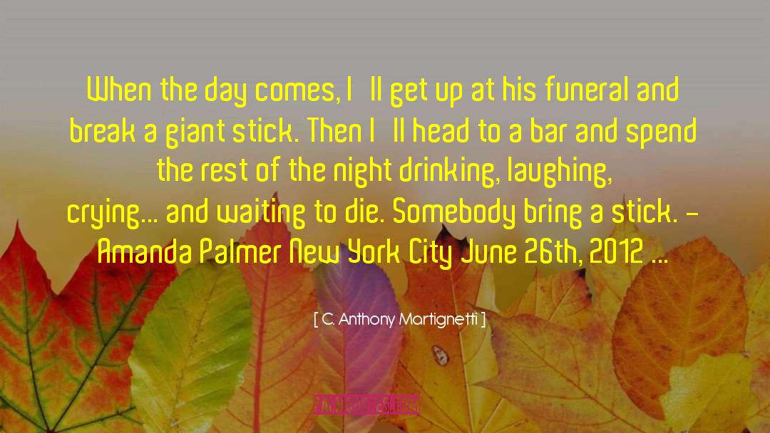 Champagne Drinking quotes by C. Anthony Martignetti