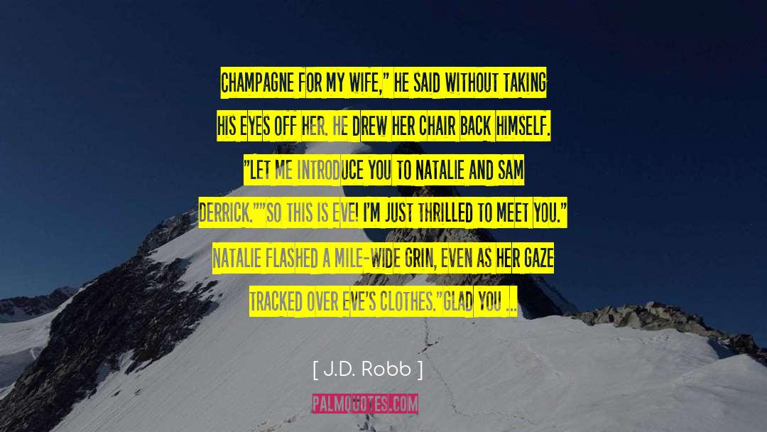 Champagne quotes by J.D. Robb