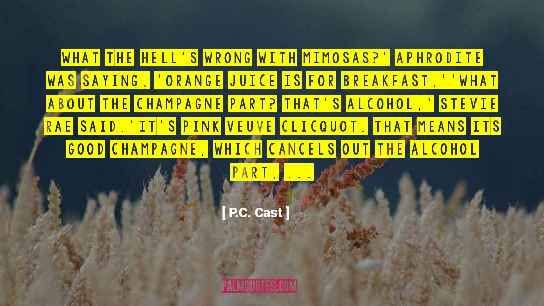 Champagne quotes by P.C. Cast