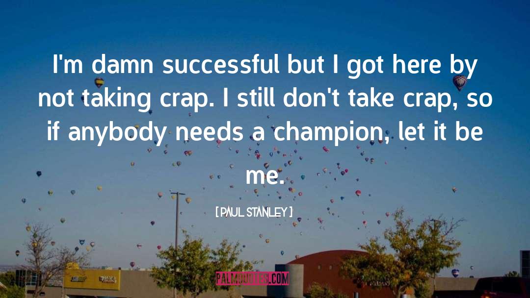 Champion quotes by Paul Stanley