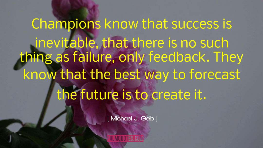 Champion quotes by Michael J. Gelb