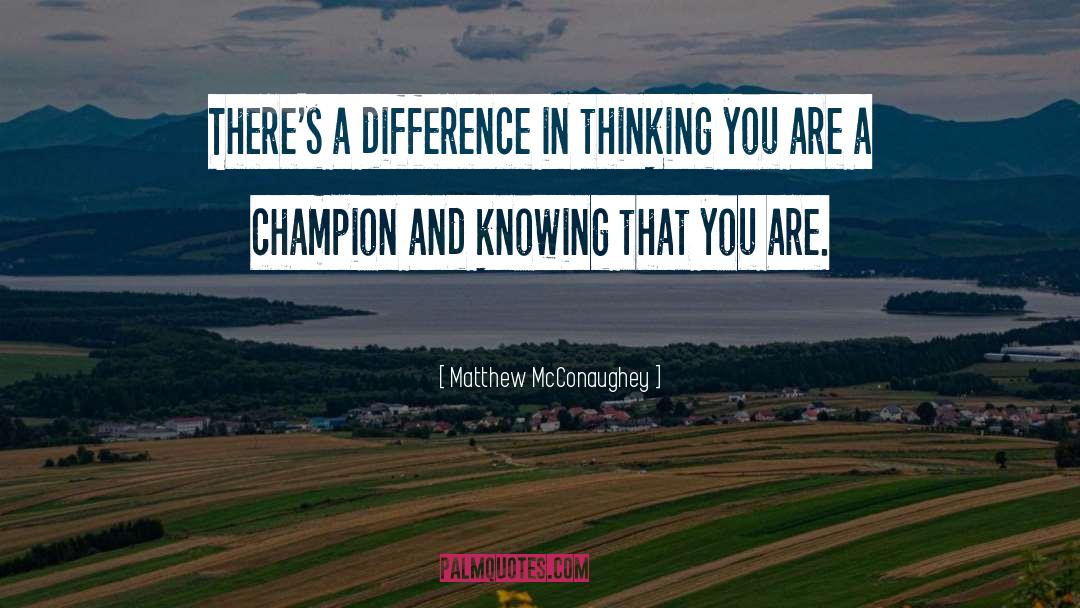 Champion quotes by Matthew McConaughey