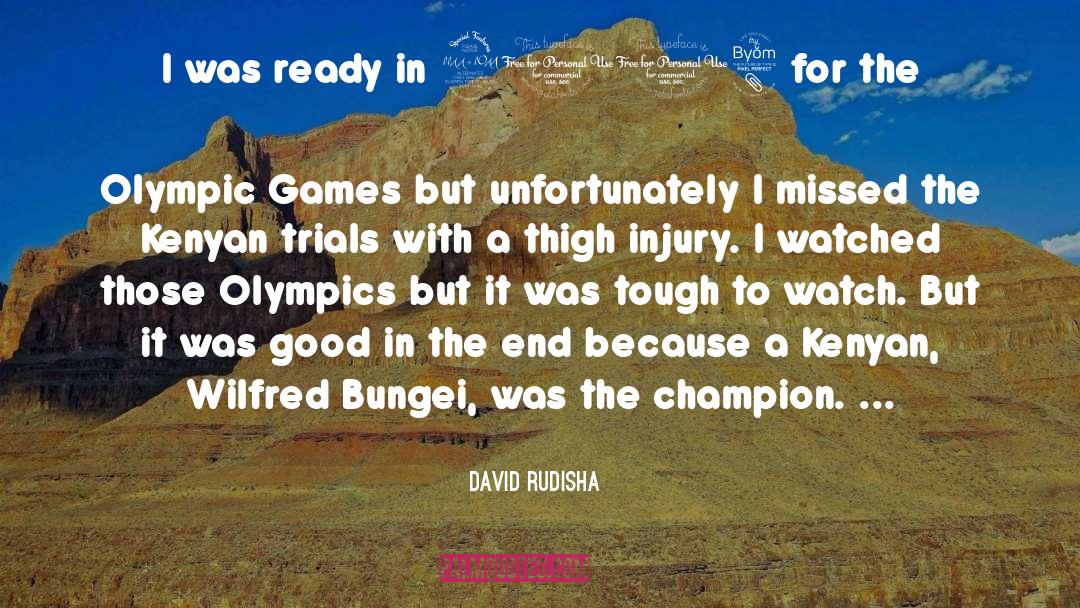 Champion quotes by David Rudisha