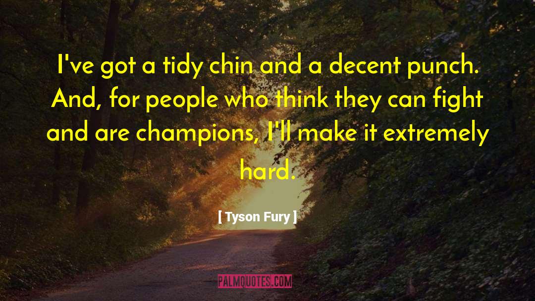 Champions quotes by Tyson Fury