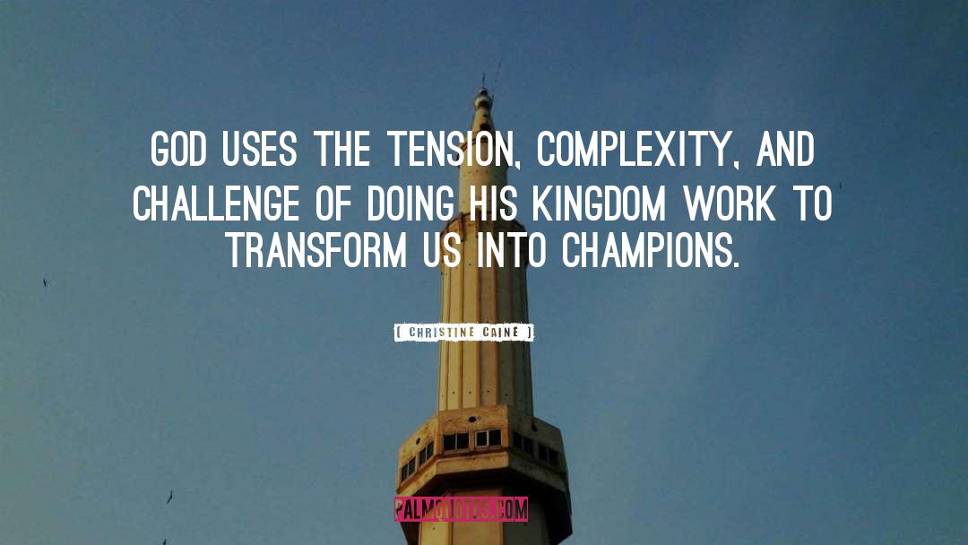 Champions quotes by Christine Caine