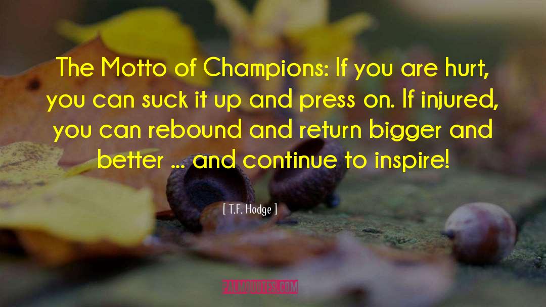 Champions quotes by T.F. Hodge