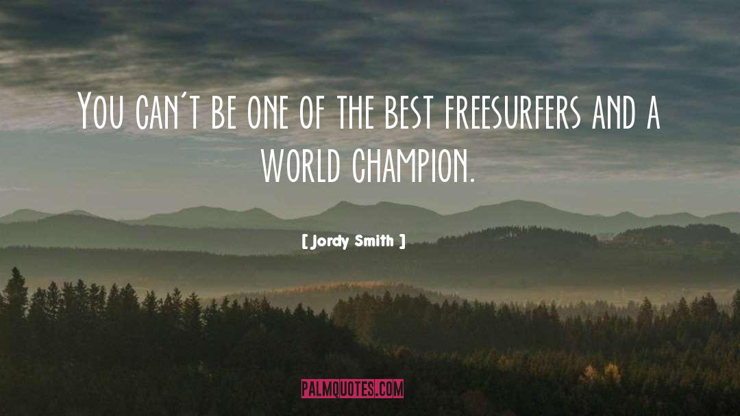 Champions quotes by Jordy Smith