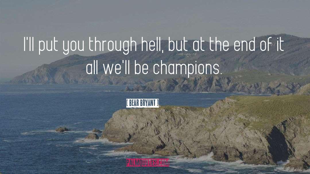 Champions quotes by Bear Bryant