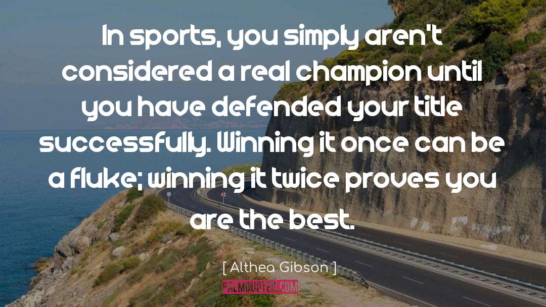 Champions quotes by Althea Gibson