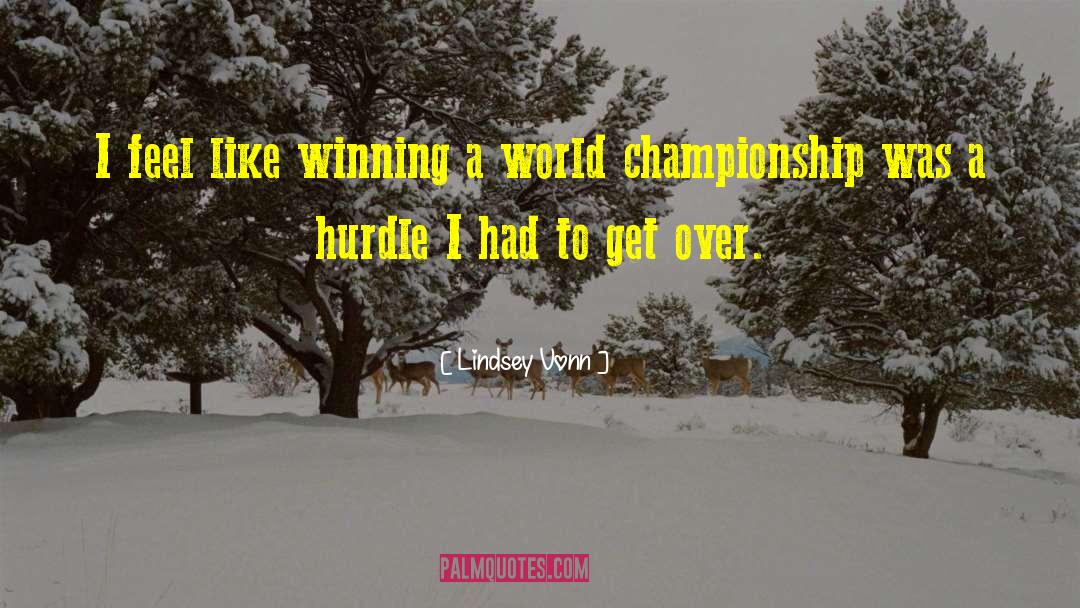 Championship quotes by Lindsey Vonn