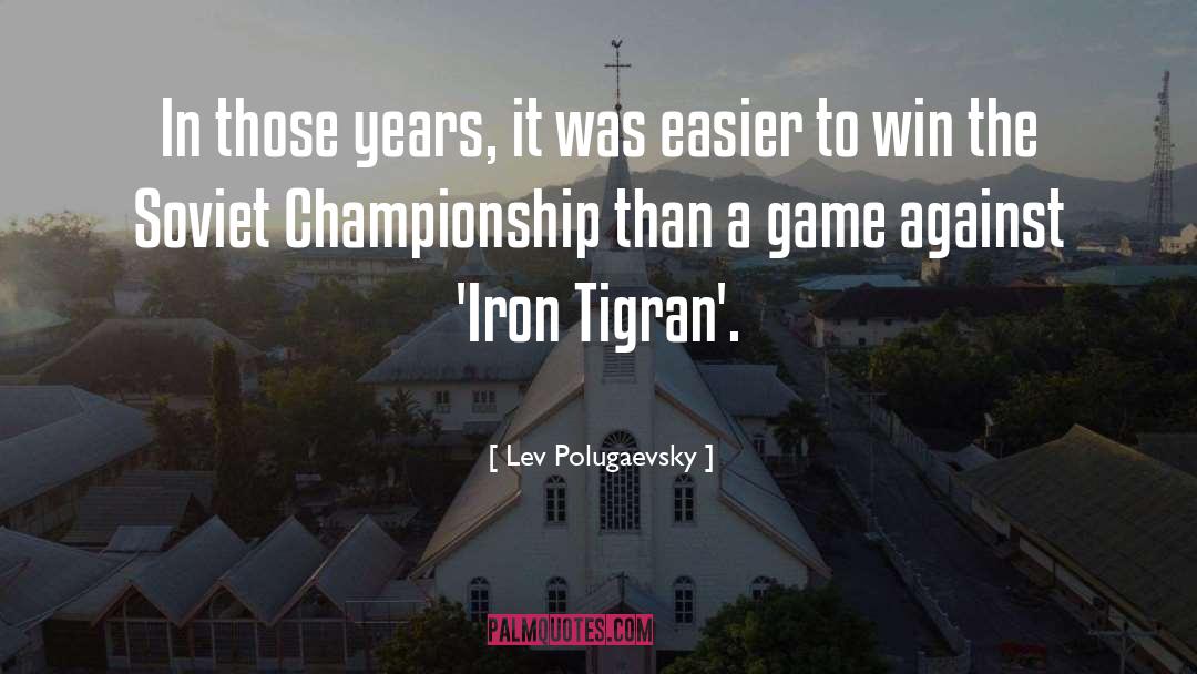 Championship quotes by Lev Polugaevsky