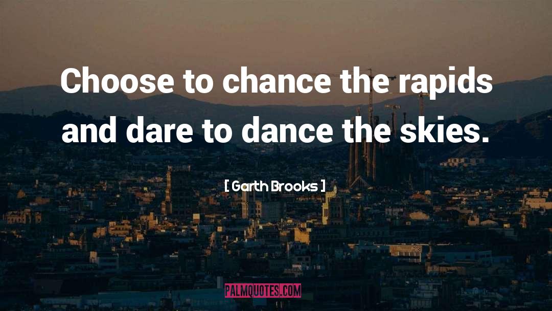 Chance And Fortune quotes by Garth Brooks