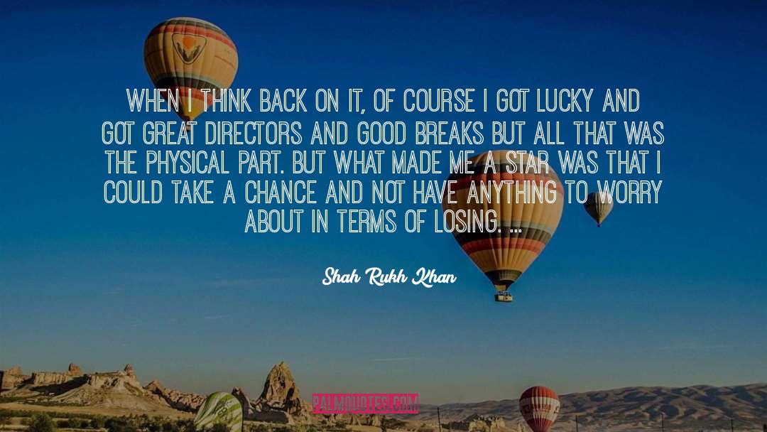 Chance Encounters quotes by Shah Rukh Khan
