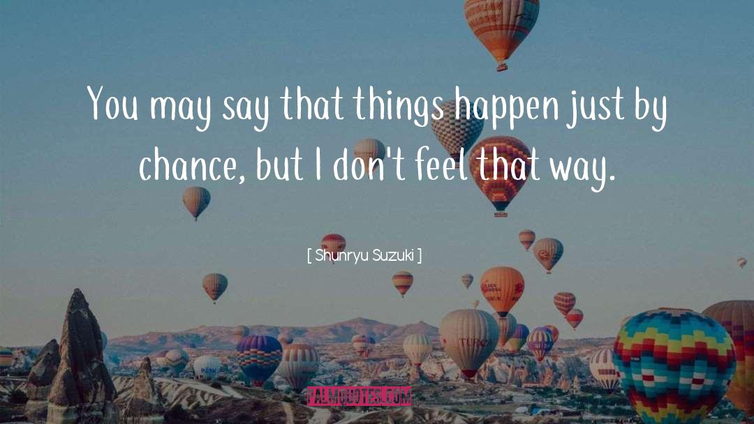Chance quotes by Shunryu Suzuki