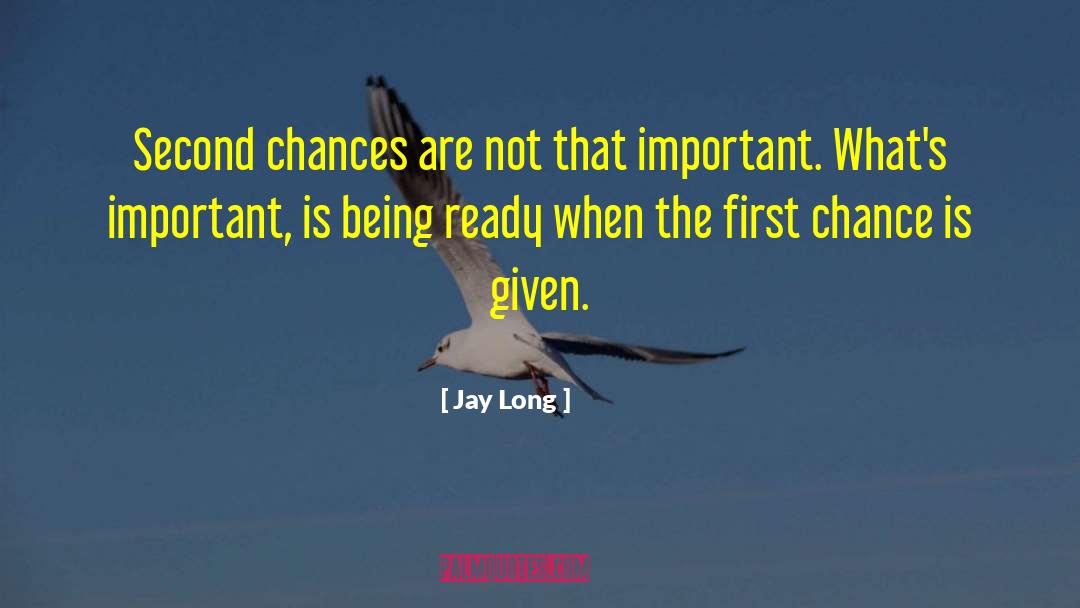 Chances Are quotes by Jay Long