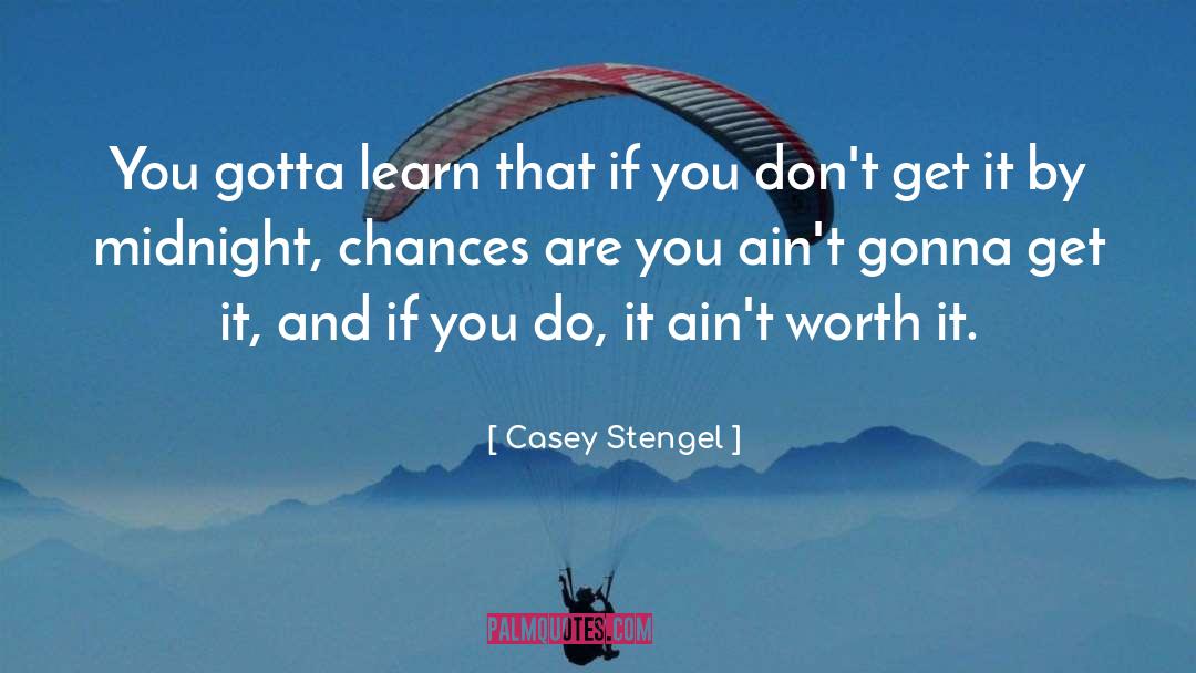 Chances Are quotes by Casey Stengel