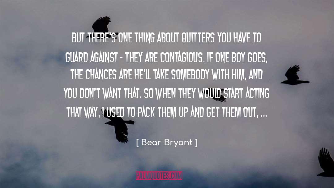 Chances Are quotes by Bear Bryant