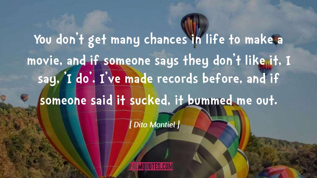 Chances In Life quotes by Dito Montiel