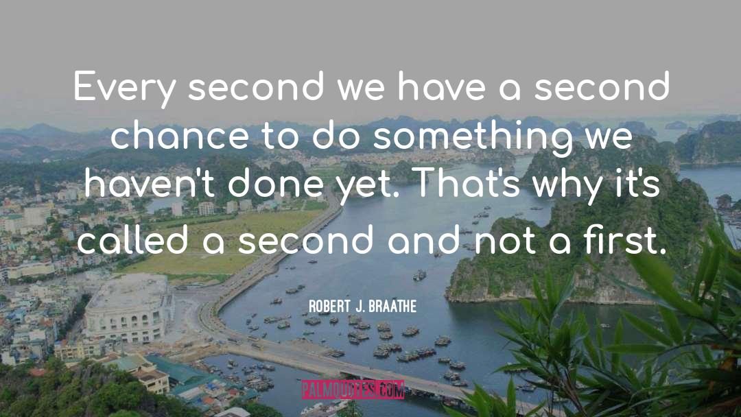 Chances quotes by Robert J. Braathe