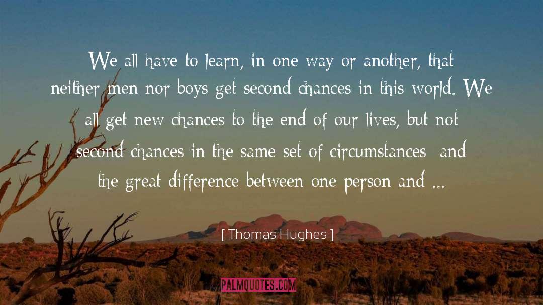 Chances quotes by Thomas Hughes