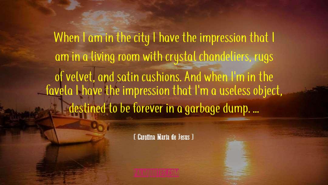 Chandeliers quotes by Carolina Maria De Jesus
