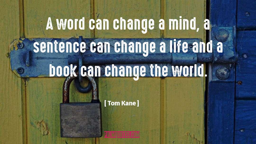 Change A Life quotes by Tom Kane