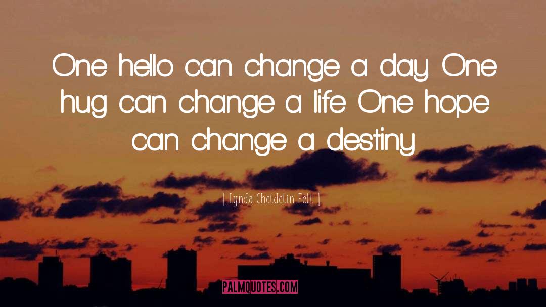 Change A Life quotes by Lynda Cheldelin Fell