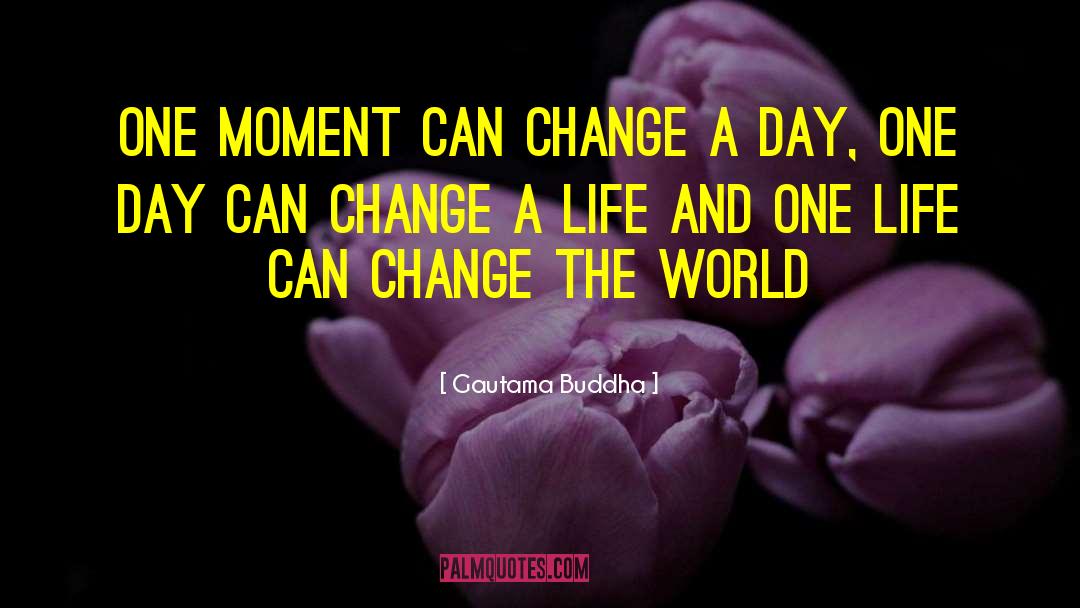 Change A Life quotes by Gautama Buddha