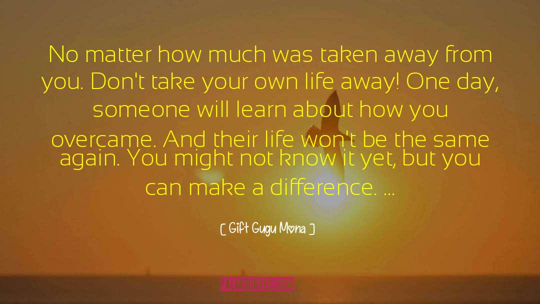 Change A Life quotes by Gift Gugu Mona