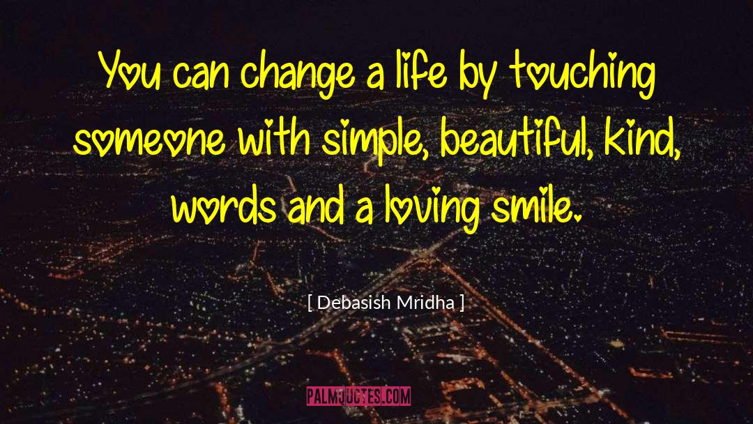 Change A Life quotes by Debasish Mridha