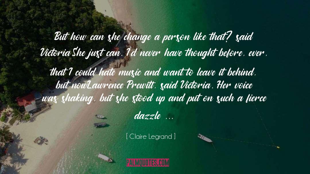 Change A Person quotes by Claire Legrand