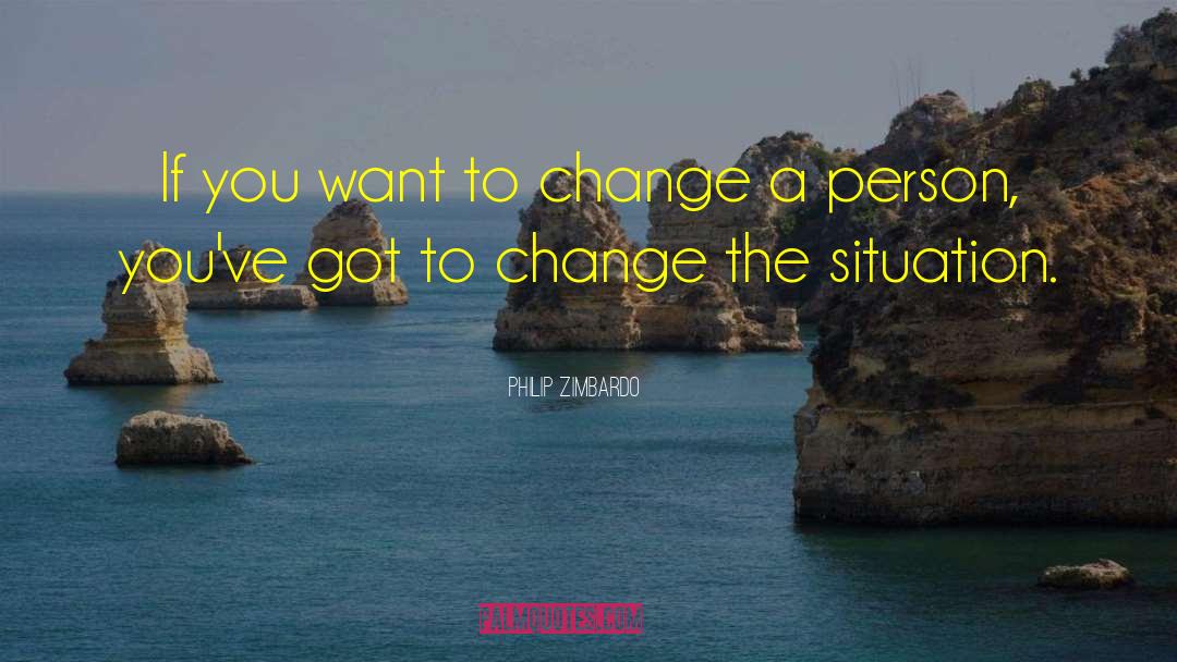 Change A Person quotes by Philip Zimbardo