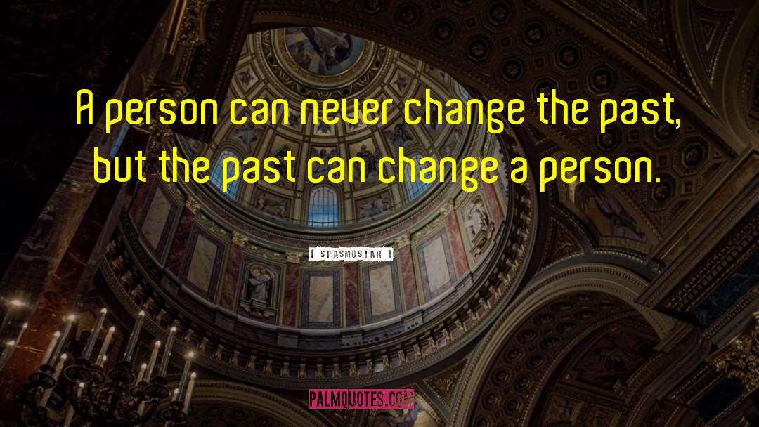 Change A Person quotes by SpasmoStar