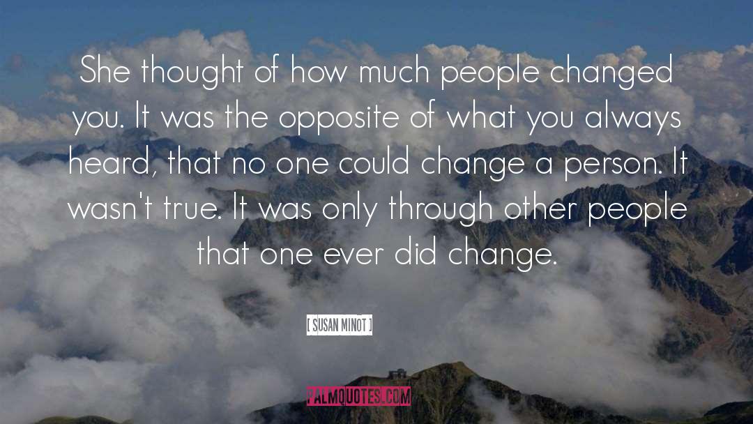 Change A Person quotes by Susan Minot