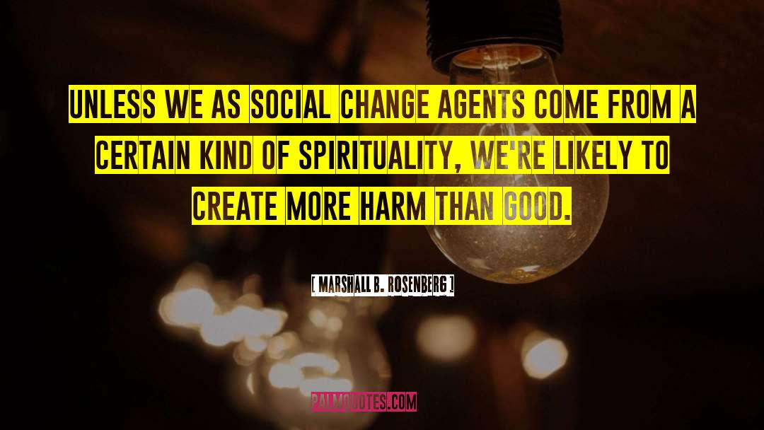 Change Agents quotes by Marshall B. Rosenberg
