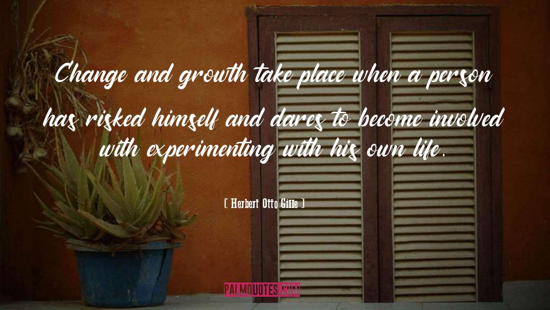 Change And Growth quotes by Herbert Otto Gille